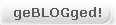 geBLOGged!